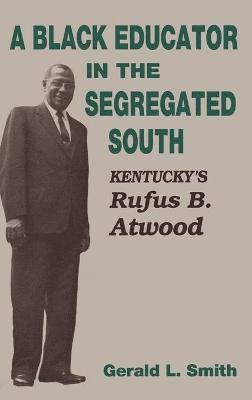 Gerald L Smith - Black Educator in the Segregated South, Inbunden