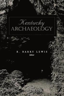 R. Barry Lewis, R Barry Lewis - Kentucky Archaeology, Inbunden