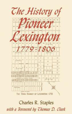 bokomslag History of Pioneer Lexington, 1779-1806