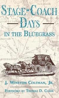 bokomslag Stage-Coach Days In The Bluegrass