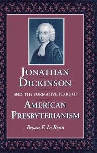 bokomslag Jonathan Dickinson and the Formative Years of American Presbyterianism
