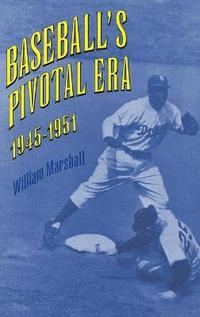 bokomslag Baseball's Pivotal Era, 1945-1951