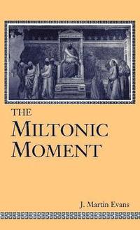 bokomslag The Miltonic Moment