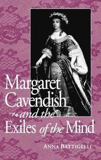 bokomslag Margaret Cavendish and the Exiles of the Mind
