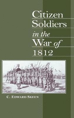 Citizen Soldiers in the War of 1812 1