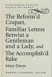 bokomslag The Reform'd Coquet, Familiar Letters Betwixt a Gentleman and a Lady, and The Accomplish'd Rake