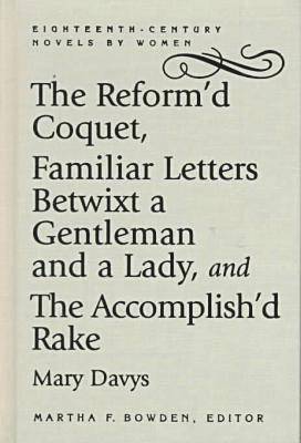 Mary Davys - Reform'd Coquet, Familiar Letters Betwixt a Gentleman and a Lady, and The Accomplish'd Rake, Inbunden