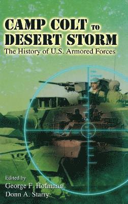 George F Hofmann, Donn A Starry, George F. Hofmann, Donn A. Starry - Camp Colt to Desert Storm, Inbunden