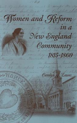 Women and Reform in a New England Community, 1815-1860 1