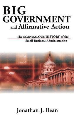 Jonathan Bean - Big Government and Affirmative Action, Inbunden