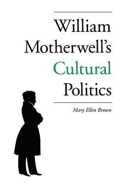 William Motherwell's Cultural Politics 1