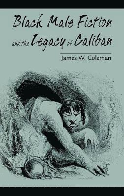 bokomslag Black Male Fiction and the Legacy of Caliban