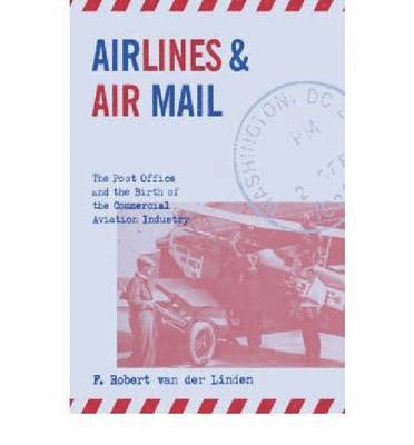 F. Robert van der Linden, F. Robert Van Der Linden, F Robert van der Linden - Airlines and Air Mail, Inbunden