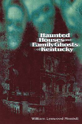 Haunted Houses and Family Ghosts of Kentucky 1