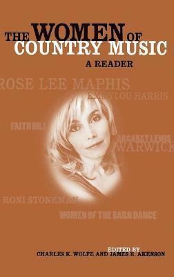 Charles K Wolfe, James E Akenson - Women of Country Music, Inbunden