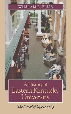 William E Ellis - History of Eastern Kentucky University, Inbunden