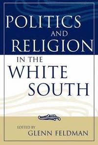 bokomslag Politics and Religion in the White South