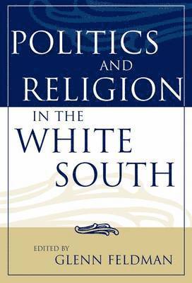 bokomslag Politics and Religion in the White South