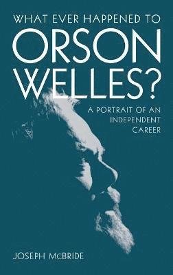 Joseph McBride - What Ever Happened to Orson Welles?, Inbunden