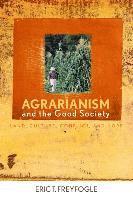 bokomslag Agrarianism and the Good Society