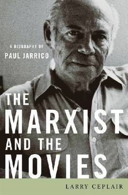 Larry Ceplair - Marxist and the Movies, Inbunden