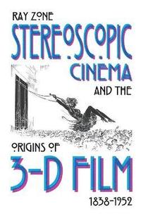 bokomslag Stereoscopic Cinema and the Origins of 3-D Film, 1838-1952