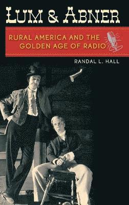Randal L Hall - Lum and Abner, Inbunden