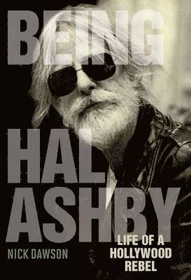 Nick Dawson - Being Hal Ashby, Inbunden