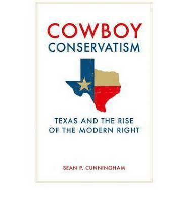 Sean P Cunningham - Cowboy Conservatism, Inbunden