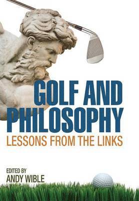 Andy Wible - Golf and Philosophy, Inbunden