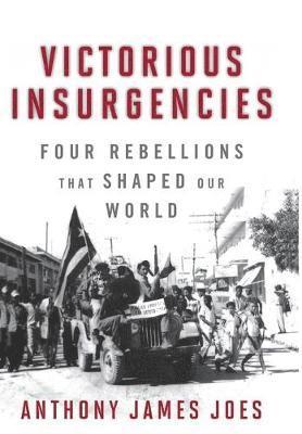 Anthony James Joes - Victorious Insurgencies, Inbunden