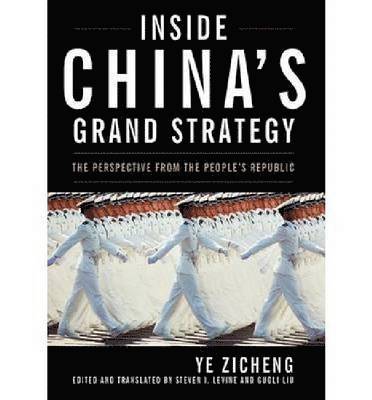 Ye Zicheng, Guoli Liu, Steven I Levine - Inside China's Grand Strategy, Inbunden