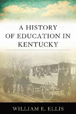 William E Ellis - History of Education in Kentucky, Inbunden