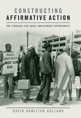 David Hamilton Golland - Constructing Affirmative Action, Inbunden