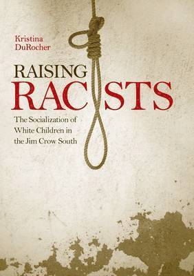 Kristina DuRocher - Raising Racists, Inbunden