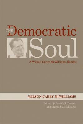 Wilson Carey McWilliams, Patrick J Deneen, Susan J McWilliams - Democratic Soul, Inbunden