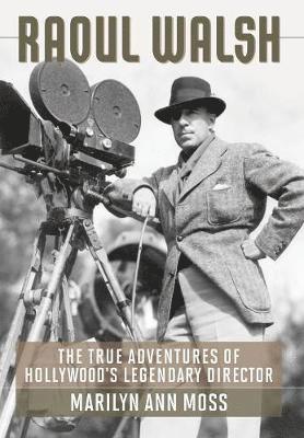 Marilyn Ann Moss - Raoul Walsh, Inbunden