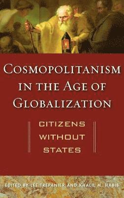 Lee Trepanier, Khalil M Habib - Cosmopolitanism in the Age of Globalization, Inbunden