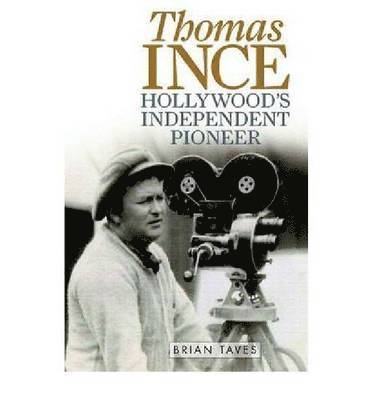 Brian Taves - Thomas Ince, Inbunden