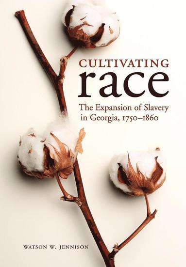 Watson W Jennison - Cultivating Race, Inbunden
