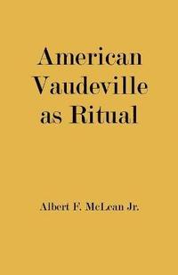 bokomslag American Vaudeville as Ritual
