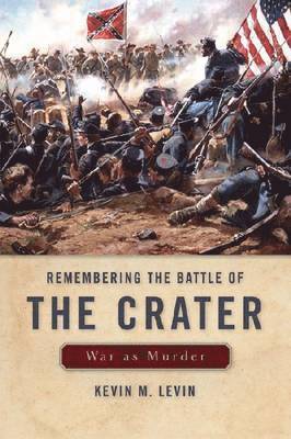 Kevin M Levin - Remembering The Battle of the Crater, Inbunden