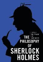 bokomslag The Philosophy of Sherlock Holmes