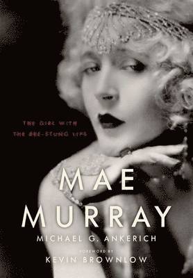 Michael G Ankerich - Mae Murray, Inbunden