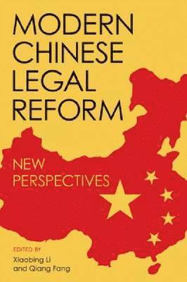 Xiaobing Li, Qiang Fang - Modern Chinese Legal Reform, Inbunden