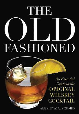 Albert W A Schmid - Old Fashioned, Inbunden