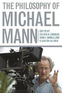 bokomslag The Philosophy of Michael Mann