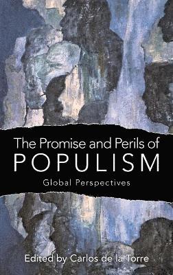 Carlos de la Torre - Promise and Perils of Populism, Inbunden