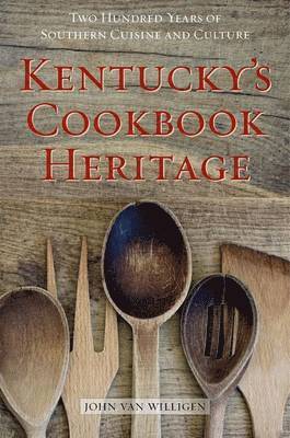 John van Willigen - Kentucky's Cookbook Heritage, Inbunden