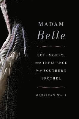 Maryjean Wall - Madam Belle, Inbunden